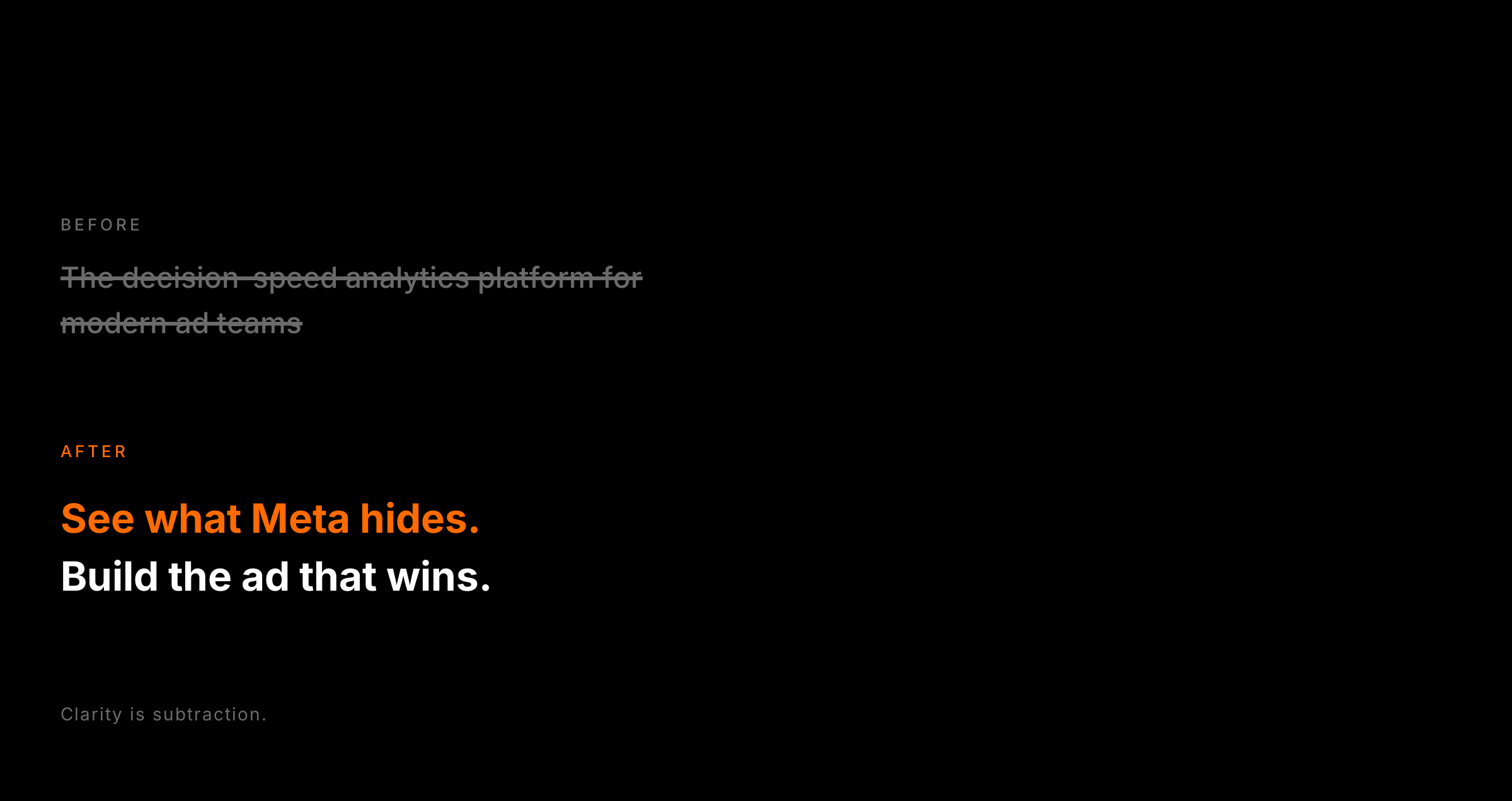 Before and after headline card: the old decision-speed analytics platform headline struck through in grey, replaced in orange and white by See what Meta hides. Build the ad that wins.